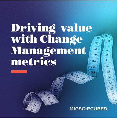 Driving value with Change Management metrics